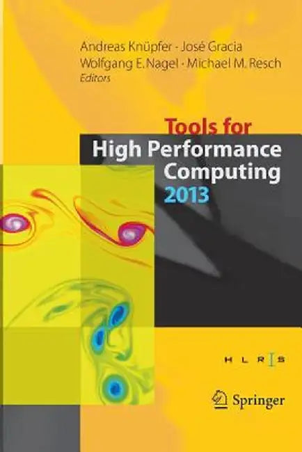 Tools for High Performance Computing 2013: Proceedings of the 7th International Workshop on Parallel Tools for High Performance Computing, September 2 by Andreas Knüpfer