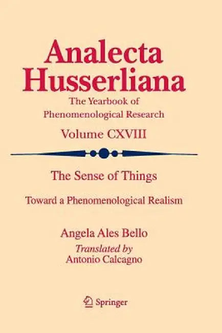 The Sense of Things: Toward a Phenomenological Realism by Angela Ales Bello