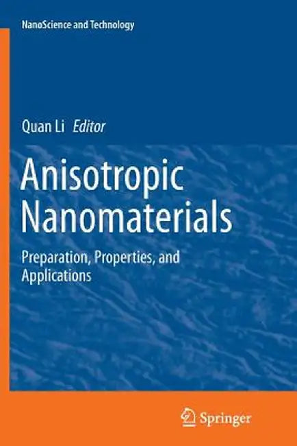 Anisotropic Nanomaterials: Preparation, Properties, and Applications by Quan Li