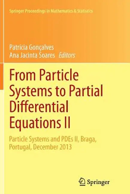 From Particle Systems to Partial Differential Equations II: Particle Systems and Pdes II, Braga, Portugal, December 2013 by Patrícia Gonçalves