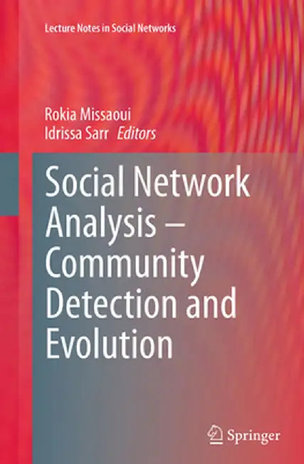 Social Network Analysis - Community Detection and Evolution by Rokia Missaoui