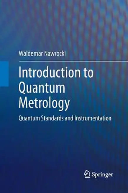 Introduction to Quantum Metrology: Quantum Standards and Instrumentation by Waldemar Nawrocki