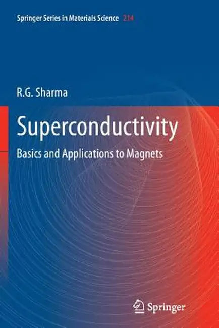 Superconductivity: Basics and Applications to Magnets by R. G. Sharma