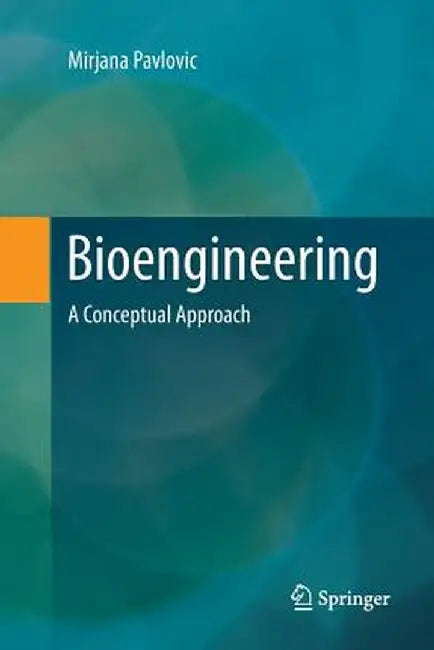 Bioengineering: A Conceptual Approach by Mirjana Pavlovic