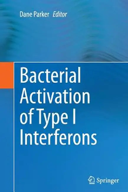 Bacterial Activation of Type I Interferons by Dane Parker