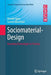 Sociomaterial-Design: Bounding Technologies in Practice by Osterlund, Carsten