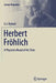 Herbert Fröhlich: A Physicist Ahead of His Time by G. J. Hyland