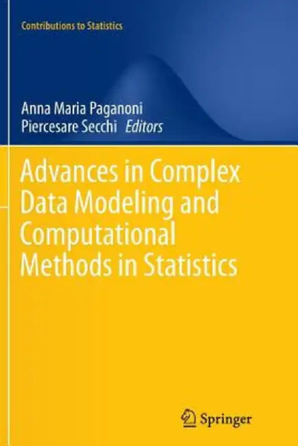 Advances in Complex Data Modeling and Computational Methods in Statistics by Anna Maria Paganoni
