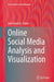Online Social Media Analysis and Visualization by Jalal Kawash