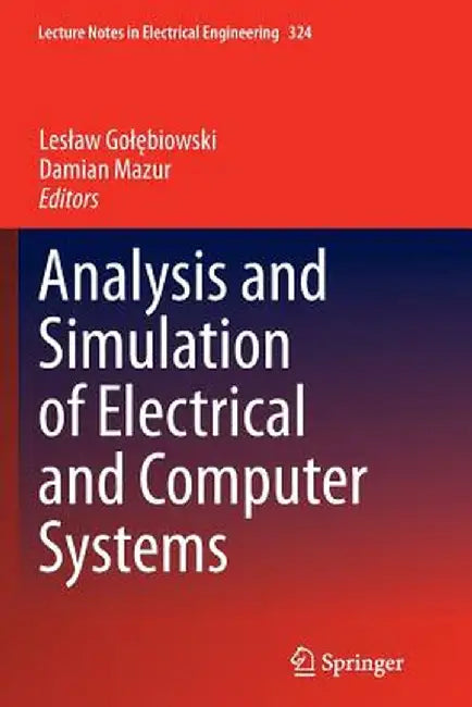 Analysis and Simulation of Electrical and Computer Systems by Leslaw Golębiowski