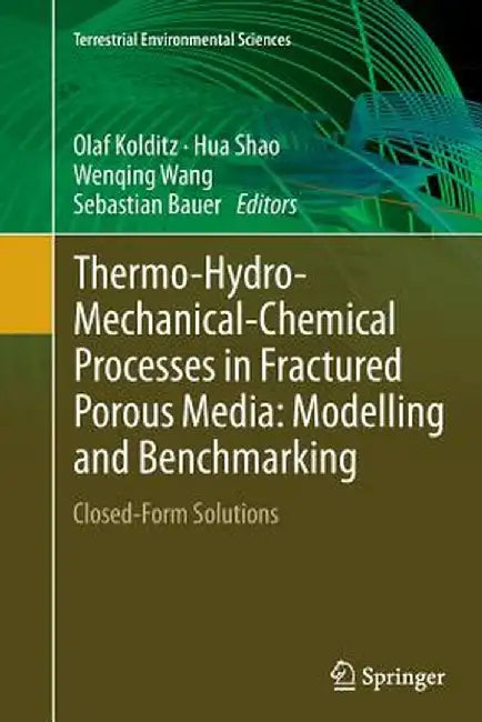 Thermo-Hydro-Mechanical-Chemical Processes in Fractured Porous Media: Modelling and Benchmarking: Closed-Form Solutions by Olaf Kolditz