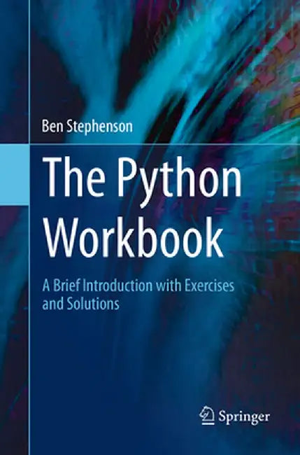 The Python Workbook: A Brief Introduction with Exercises and Solutions by Ben Stephenson