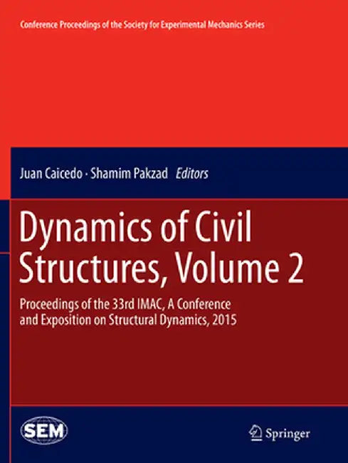Dynamics of Civil Structures, Volume 2: Proceedings of the 33rd Imac, a Conference and Exposition on Structural Dynamics, 2015 by Juan Caicedo