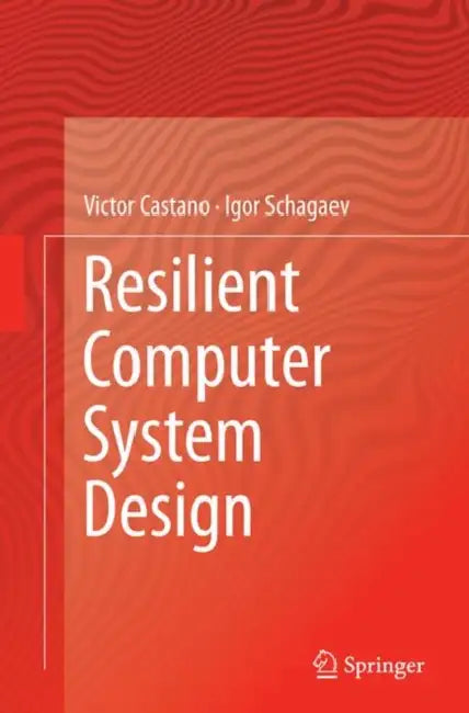 Resilient Computer System Design by Victor Castano