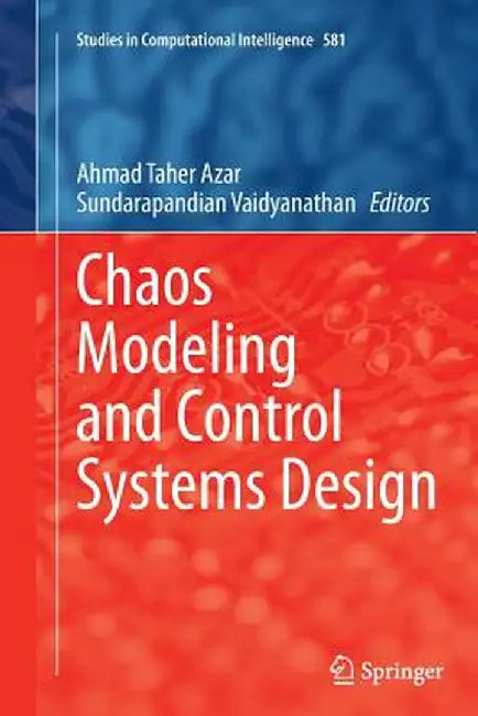Chaos Modeling and Control Systems Design by Ahmad Taher Azar