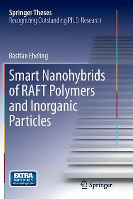 Smart Nanohybrids of Raft Polymers and Inorganic Particles by Bastian Ebeling