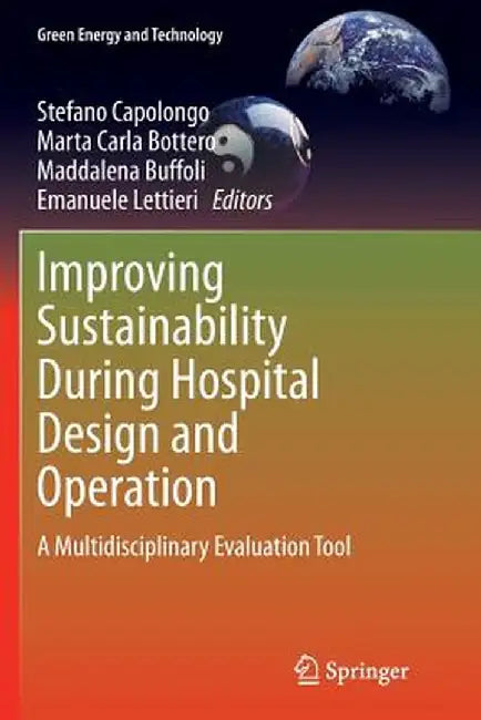 Improving Sustainability During Hospital Design and Operation: A Multidisciplinary Evaluation Tool by Stefano Capolongo