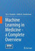 Machine Learning in Medicine - A Complete Overview by Ton J. Cleophas