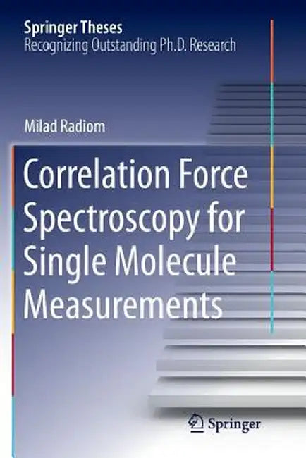 Correlation Force Spectroscopy for Single Molecule Measurements by Milad Radiom