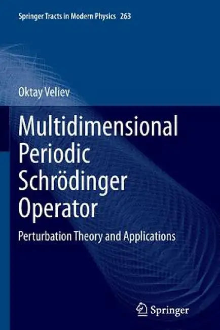 Multidimensional Periodic Schrödinger Operator: Perturbation Theory and Applications by Oktay Veliev