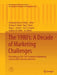 The 1980's: A Decade of Marketing Challenges: Proceedings of the 1981 Academy of Marketing Science (Ams) Annual Conference by Venkatakrishna V. Bellur