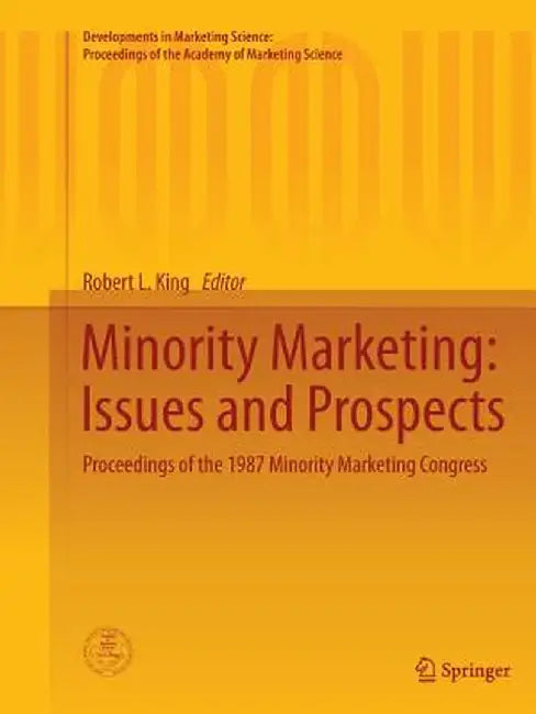 Minority Marketing: Issues and Prospects: Proceedings of the 1987 Minority Marketing Congress by Robert L. King