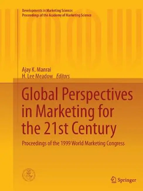 Global Perspectives in Marketing for the 21st Century: Proceedings of the 1999 World Marketing Congress by Ajay K. Manrai