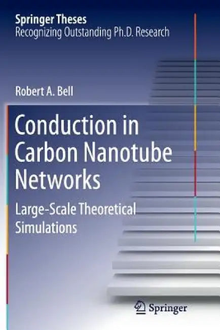 Conduction in Carbon Nanotube Networks: Large-Scale Theoretical Simulations by Robert A. Bell