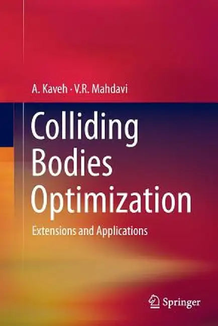 Colliding Bodies Optimization: Extensions and Applications by A. Kaveh