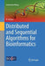 Distributed and Sequential Algorithms for Bioinformatics by Kayhan Erciyes