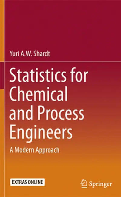Statistics for Chemical and Process Engineers: A Modern Approach by Yuri A. W. Shardt