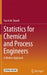 Statistics for Chemical and Process Engineers: A Modern Approach by Yuri A. W. Shardt