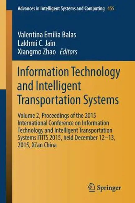 Information Technology and Intelligent Transportation Systems: Volume 2, Proceedings of the 2015 International Conference on Information Technology an by Valentina Emilia Balas
