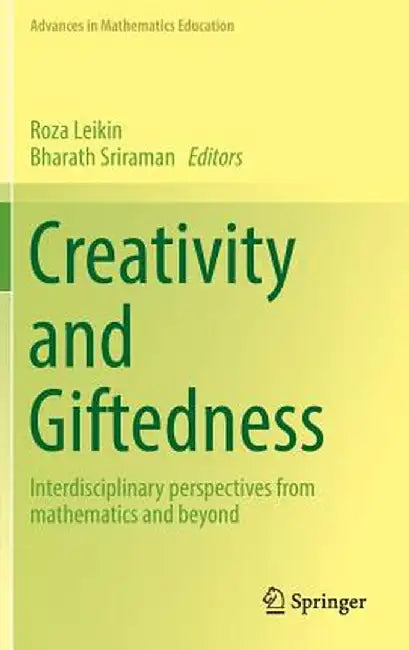 Creativity and Giftedness: Interdisciplinary Perspectives from Mathematics and Beyond by Roza Leikin