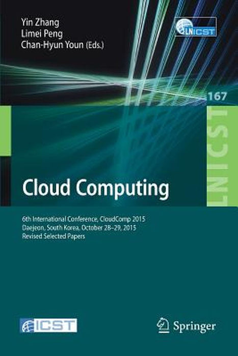 Cloud Computing: 6th International Conference Cloudcomp 2015 Daejeon South Korea October 28-29 2015 by Zhang, Yin