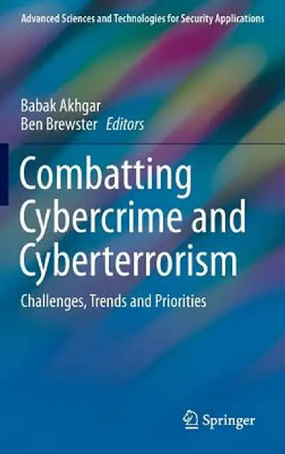 Combatting Cybercrime and Cyberterrorism: Challenges, Trends and Priorities by Babak Akhgar