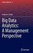 Big Data Analytics: A Management Perspective by Francesco Corea