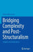 Bridging Complexity and Post-Structuralism: Insights and Implications by Minka Woermann