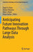 Anticipating Future Innovation Pathways Through Large Data Analysis by Tugrul U. Daim