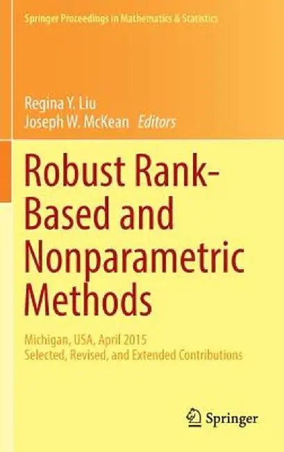 Robust Rank-Based and Nonparametric Methods: Michigan, Usa, April 2015: Selected, Revised, and Extended Contributions by Regina Y. Liu