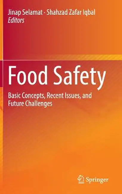 Food Safety: Basic Concepts, Recent Issues, and Future Challenges by Jinap Selamat
