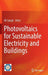 Photovoltaics for Sustainable Electricity and Buildings by Ali Sayigh