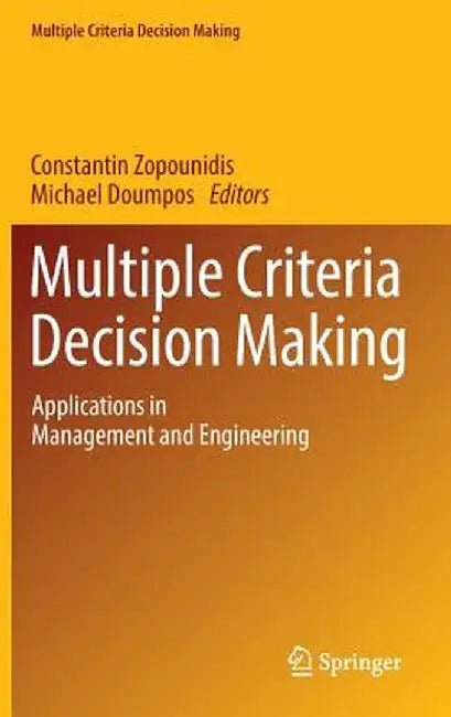 Multiple Criteria Decision Making: Applications in Management and Engineering by Constantin Zopounidis