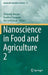 Nanoscience in Food and Agriculture 2 by Shivendu Ranjan