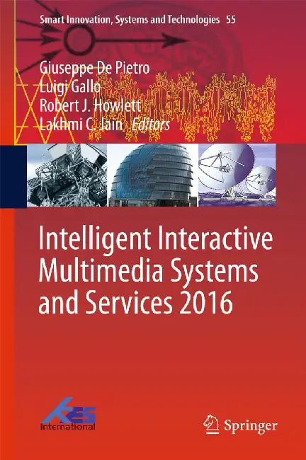Intelligent Interactive Multimedia Systems and Services 2016 by Giuseppe De Pietro