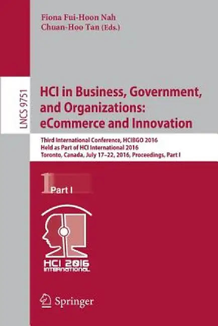 Hci in Business, Government, and Organizations: Ecommerce and Innovation: Third International Conference, Hcibgo 2016, Held as Part of Hci Internation by Fiona Fui-Hoon Nah