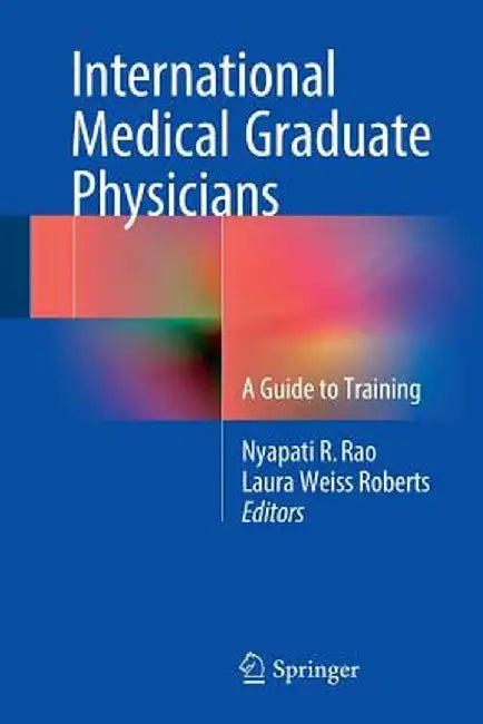 International Medical Graduate Physicians: A Guide to Training by Nyapati R. Rao