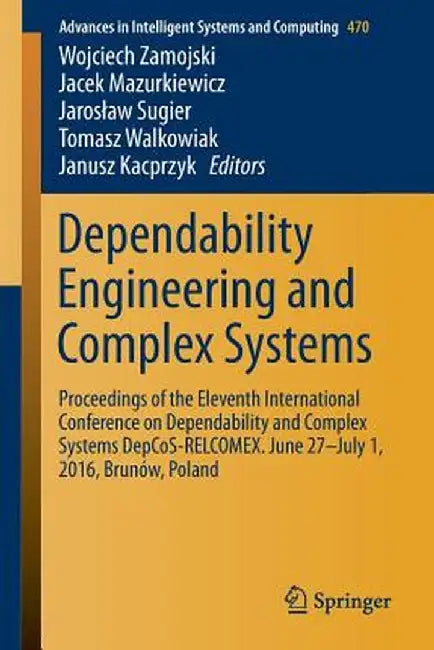 Dependability Engineering and Complex Systems: Proceedings of the Eleventh International Conference on Dependability and Complex Systems Depcos-Relcom by Wojciech Zamojski