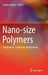 Nano-Size Polymers: Preparation, Properties, Applications by Stoyko Fakirov