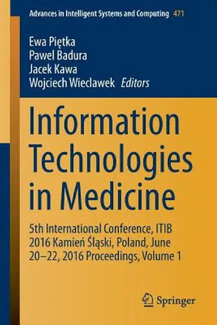 Information Technologies in Medicine: 5th International Conference, Itib 2016 Kamień Śląski, Poland, June 20 - 22, 2016 Proceedings, Vo by Ewa Piętka